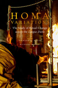 Title: Homa Variations: The Study of Ritual Change across the Longue Durée, Author: Richard K. Payne