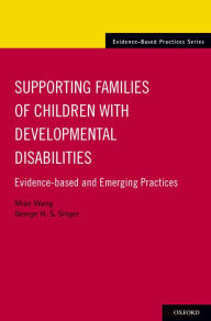Title: Supporting Families of Children With Developmental Disabilities: Evidence-based and Emerging Practices, Author: Mian Wang