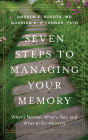 Seven Steps to Managing Your Memory: What's Normal, What's Not, and What to Do About It