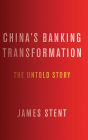 China's Banking Transformation: The Untold Story