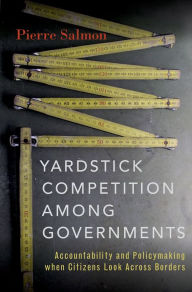 Title: Yardstick Competition among Governments: Accountability and Policymaking when Citizens Look Across Borders, Author: Pierre Salmon