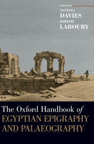 Title: The Oxford Handbook of Egyptian Epigraphy and Palaeography, Author: Vanessa Davies