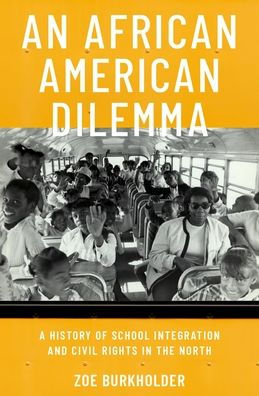 An African American Dilemma: A History of School Integration and Civil Rights in the North