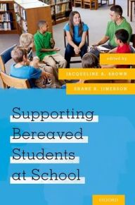Title: Supporting Bereaved Students at School, Author: Jacqueline A. Brown