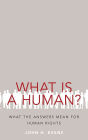 What Is a Human?: What the Answers Mean for Human Rights