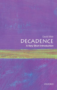 Title: Decadence: A Very Short Introduction, Author: David Weir