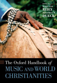 Title: The Oxford Handbook of Music and World Christianities, Author: Suzel Ana Reily