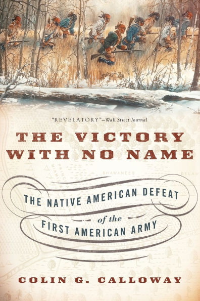 The Victory with No Name: The Native American Defeat of the First American Army