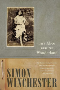 Title: The Alice Behind Wonderland, Author: Simon Winchester