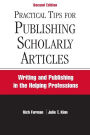 Practical Tips for Publishing Scholarly Articles, Second Edition: Writing and Publishing in the Helping Professions / Edition 2