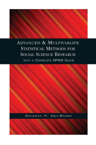 Title: Advanced and Multivariate Statistical Methods for Social Science Research, Author: Soleman H. Abu-Bader