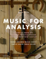 Title: Music for Analysis: Examples from the Common Practice Period and the Twentieth Century / Edition 8, Author: Thomas Benjamin