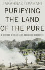 Purifying the Land of the Pure: A History of Pakistan's Religious Minorities