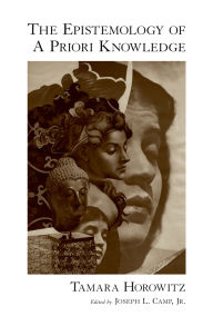 Title: The Epistemology of A Priori Knowledge, Author: Tamara Horowitz