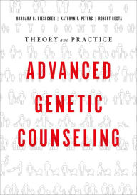 Title: Advanced Genetic Counseling: Theory and Practice, Author: Barbara B. Biesecker