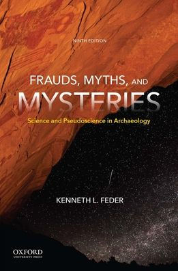 Frauds, Myths, and Mysteries: Science and Pseudoscience in Archaeology / Edition 9