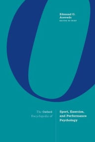 Title: The Oxford Encyclopedia of Sport, Exercise, and Performance Psychology / Edition 1, Author: Edmund O. Acevedo