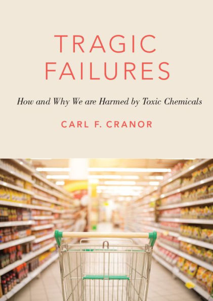 Tragic Failures: How and Why We are Harmed by Toxic Chemicals