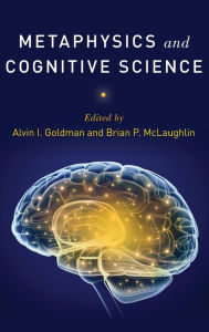 Title: Metaphysics and Cognitive Science, Author: Alvin I. Goldman