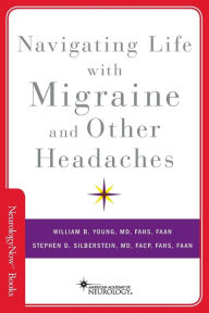 Title: Navigating Life with Migraine and Other Headaches, Author: William B. Young