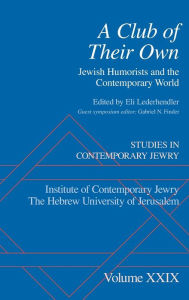 Title: A Club of Their Own: Jewish Humorists and the Contemporary World, Author: Eli Lederhendler