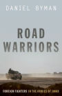 Road Warriors: Foreign Fighters in the Armies of Jihad