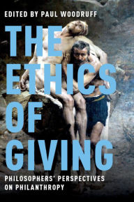 Title: The Ethics of Giving: Philosophers' Perspectives on Philanthropy, Author: Paul Woodruff
