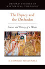 The Papacy and the Orthodox: Sources and History of a Debate