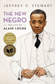 Title: The New Negro: The Life of Alain Locke, Author: Jeffrey C. Stewart