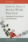 Essential Skills of Social Work Practice: Assessment, Intervention, and Evaluation