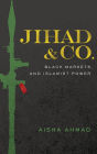 Jihad & Co.: Black Markets and Islamist Power