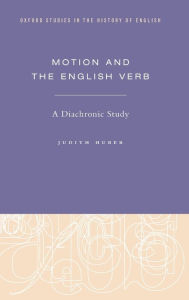 Title: Motion and the English Verb: A Diachronic Study, Author: Judith Huber