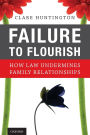 Failure to Flourish: How Law Undermines Family Relationships