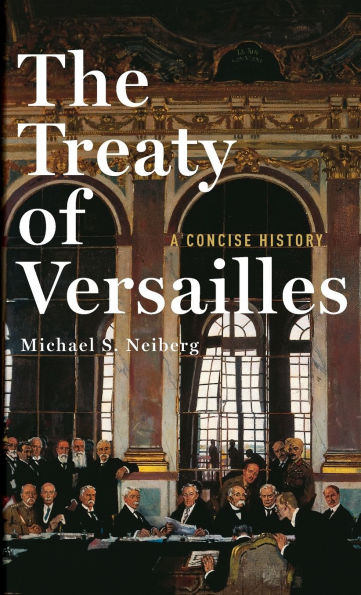 The Treaty of Versailles: A Concise History