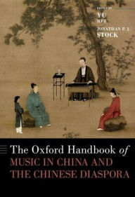 Title: The Oxford Handbook of Music in China and the Chinese Diaspora, Author: Yu Hui