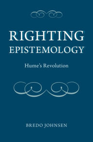 Title: Righting Epistemology: Hume's Revolution, Author: Bredo Johnsen