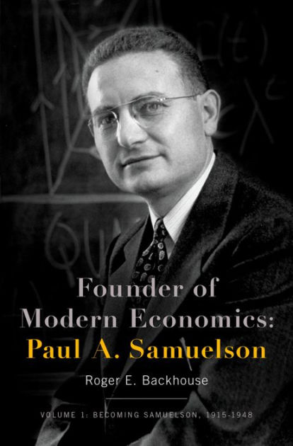 Founder Of Modern Economics: Paul A. Samuelson: Volume 1: Becoming ...