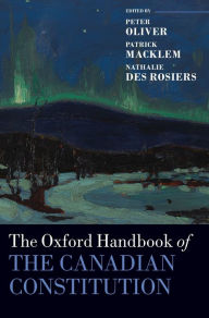 Title: The Oxford Handbook of the Canadian Constitution, Author: Peter Oliver