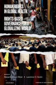 Title: Human Rights in Global Health: Rights-Based Governance for a Globalizing World, Author: Benjamin Mason Meier