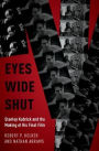Eyes Wide Shut: Stanley Kubrick and the Making of His Final Film