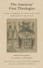 The Americas' First Theologies: Early Sources of Post-Contact Indigenous Religion