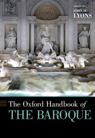 Title: The Oxford Handbook of the Baroque, Author: John D. Lyons