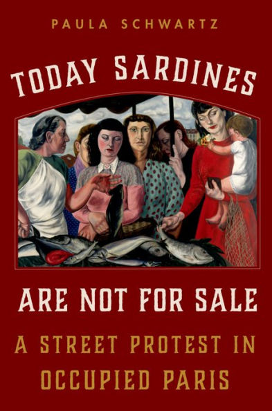 Today Sardines Are Not for Sale: A Street Protest in Occupied Paris