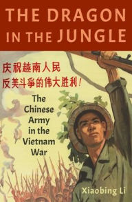Title: The Dragon in the Jungle: The Chinese Army in the Vietnam War, Author: Xiaobing Li