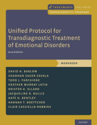 Title: Unified Protocol for Transdiagnostic Treatment of Emotional Disorders: Workbook / Edition 2, Author: David H. Barlow
