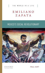 Title: Emiliano Zapata: Mexico's Social Revolutionary, Author: Paul Hart