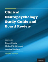 Title: Clinical Neuropsychology Study Guide and Board Review / Edition 2, Author: Kirk Stucky