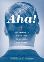 Aha!: The Moments of Insight that Shape Our World