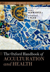 Title: The Oxford Handbook of Acculturation and Health, Author: Seth J. Schwartz