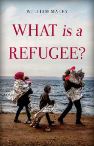 Title: What is a Refugee?, Author: William Maley
